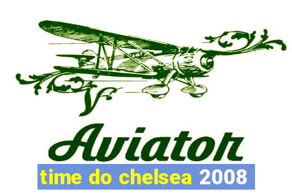 time do chelsea 2008